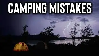 5 Camping Mistakes That&rsquo;ll Ruin Your Night | Common Camping Mistakes