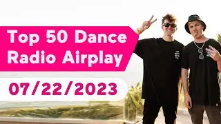 🇺🇸 TOP 50 DANCE RADIO AIRPLAY CHART (JULY 22, 2023) | MEDIABASE