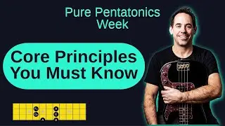 Pure Pentatonic Week Vid 7: Core Pentatonics Bass Principles