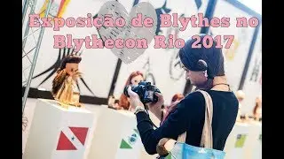 Blythecon Rio 2017 - Exposição Minha vida é andar por este país