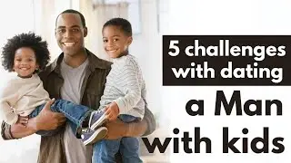 5 challenges associated with marrying men who have children&nbsp;| Relationship Coach | MRRevolution