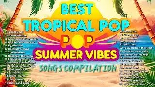 Best Tropical Pop Summer Compilation Songs - Summer Vibes - Beautiful Sea Video