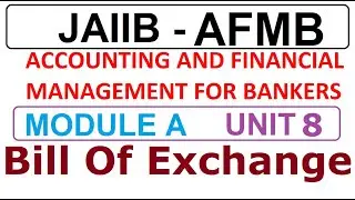 JAIIB | AFMB | Module A | Unit 8 | Bill Of Exchange | Accounting & Financial Management For Bankers