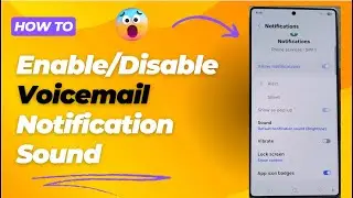 📢 How to Enable/Disable Voicemail Notification Sound on Samsung Galaxy S25/S25+/Ultra 📲