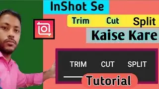 InShot Cut Trim Split Tutorial | InShot Se Trim Cut Split Kaise kare