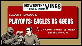 Ep.18 Eagles vs 49ers REWINE at Chadds Ford Winery