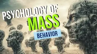 Why We Follow The Crowd (Psychology of Mass Behavior)