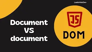28. Document vs document object and HTML document Object and its difference - DOM