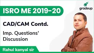 Important Questions' Discussion | ISRO ME 2020 | CAD/CAM Contd. | Part-3 | Gradeup