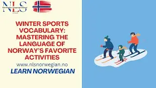 Winter Sports Vocabulary in Norwegian: Mastering the Language of Norway&rsquo;s Favorite Activities