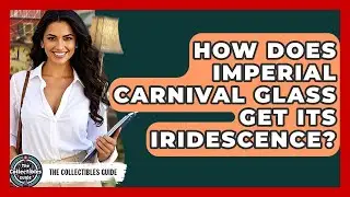 How Does Imperial Carnival Glass Get Its Iridescence? - The Collectibles Guide