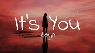 ZAYN - iT&rsquo;s YoU (Lyrics)