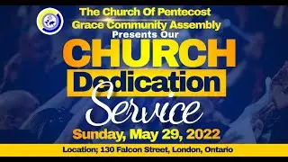 The Church of Pentecost London | Church Dedication Service| May 29, 2022