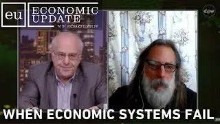 Economic Update: When Economic Systems Fail