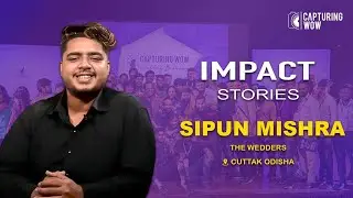 Capturing WOW changed Sipun Mishra's life | IMPACT STORIES