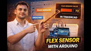 How to Use Flex Sensor with Arduino in Tinkercad | Beginner to Pro Guide