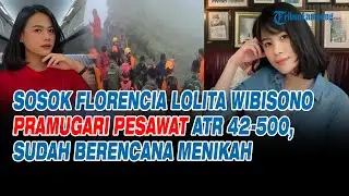 Sosok Florencia Lolita Wibisono Pramugari Pesawat ATR 42-500, Sudah Berencana Menikah
