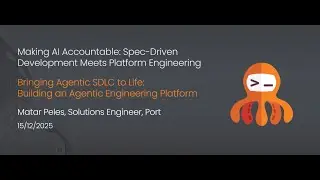 Bringing Agentic SDLC to Life: Building an Agentic Engineering Platform, Matar Peles, Port (Heb)