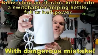 Converting an electric kettle into a switchable camping kettle, full or half power