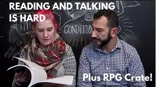 Reading and Talking is Hard.... Plus RPG Crate Unboxing!
