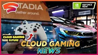 НОВЫЙ ОТЧЕТ О БУДУЩЕМ ОБЛАЧНОГО ИГРОВОГО РАЗВИТИЯ | НОВЫЕ ИГРЫ ДЛЯ STADIA | НОВОСТИ GeForce Now