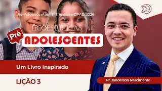 EBD Lição 3 Um Livro Inspirado - Aula dos Pré-Adolescentes CPAD 1º Trimestre 2026