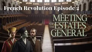 Meeting Of Estates General || French Revolution Episode 2 || फ्रांस की क्रांति | एपिसोड 2 |
