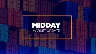 First Mile Market Update - Midday Market Update