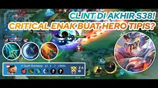 CLINT GAMEPLAY | CLINT DI AKHIR S38! CRITICAL ENAK BUAT HERO TIPIS? | MLBB