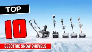 Best Electric Snow Shovel in 2025 - Top 10 Electric Snow Shovels Review