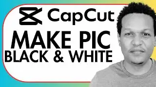 HOW TO MAKE A PICTURE BLACK AND WHITE IN CAPCUT