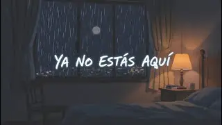 Ya No Est&aacute;s Aqu&iacute; &ndash; Canci&oacute;n Triste en Espa&ntilde;ol | Spanish Sad Pop | M&uacute;sica para la Noche