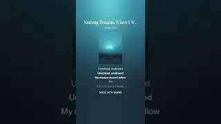 Nothing Remains Where I Was