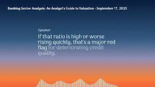Ep69. Banking Sector Analysis  An Analyst's Guide to Valuation   September 17, 2025
