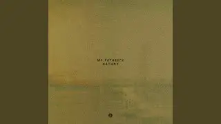 My Father's Nature (Reimagined)