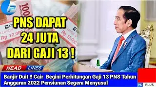 Banjir Duit !! Cair  Begini Perhitungan Gaji 13 PNS Tahun Anggaran 2022 Pensiunan Segera Menyusul