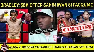 BRADLEY: $8 Mil. Offer Sakin i-Sabotahe si PACQUIAO | Teraji vs Garcia Cancelled