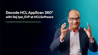 HCLSoftware Executive VP Raj Iyer on the Launch of HCL AppScan 360°