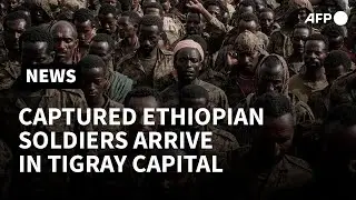 Ethiopian soldiers captured by Tigray Defence Forces arrive in Mekele | AFP