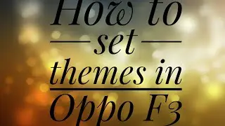 How to set themes in Oppo f3