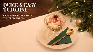 QUICK & EASY TUTORIAL: Chestnut pur&eacute;e with whipped cream