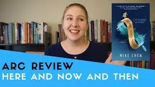 ARC Review: Here and Now and Then (Spoiler Free)