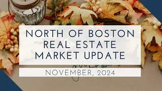 North of Boston Real Estate Market Update November 2024 | The Ternullo Team