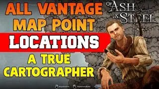 All Vantage Map Point Locations (A True Cartographer) - Of Ash and Steel