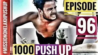 #mission one lakh push up.episode 96(1000 push up in a single set).96000 push up are completed