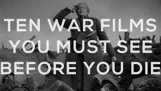 TEN (ANTI) WAR FILMS: You Must See Before You Die