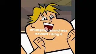 changing guard mix except i sing it! (requested)