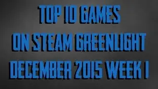 Top 10 Steam Greenlight Games of December 2015 [Week 1]