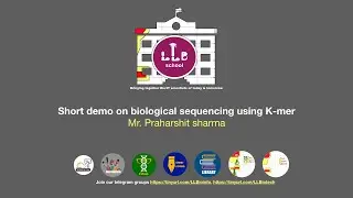 LLB Quarantine lecture series: Short Demo on Biological Sequencing Using K mer, By Mr. Harsha