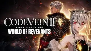 Code Vein 2 Frist Time in the world of Revenants
